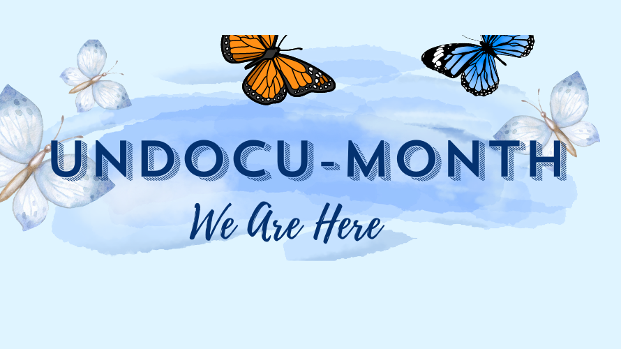 Undocu-Month decorative banner with illustrated blue and orange butterflies surrounding the text 'Undocu-Month. We Are Here.'