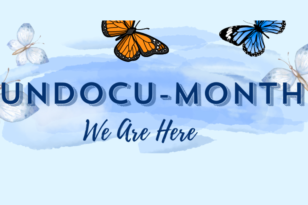 Undocu-Month decorative banner with illustrated blue and orange butterflies surrounding the text 'Undocu-Month. We Are Here.'