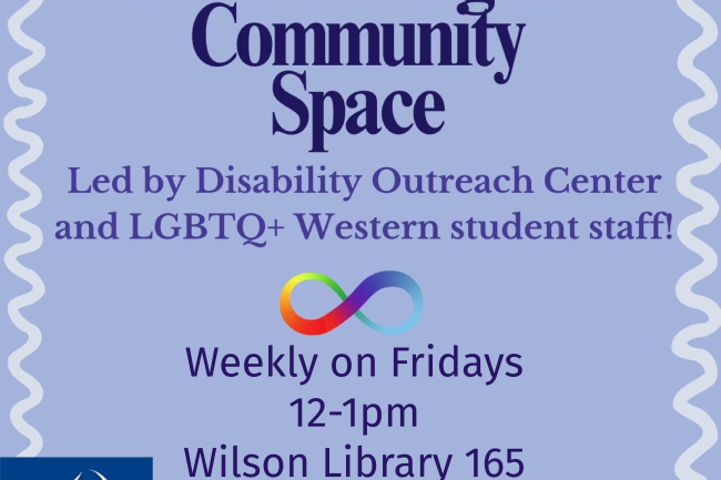  A graphic advertising Neurodivergent Community Space, hosted by the DOC and LGBTQ+ Western on Fridays from 12-1pm in Wilson 165. 