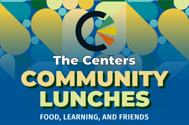 decorative flyer advertising the Centers Community Lunches