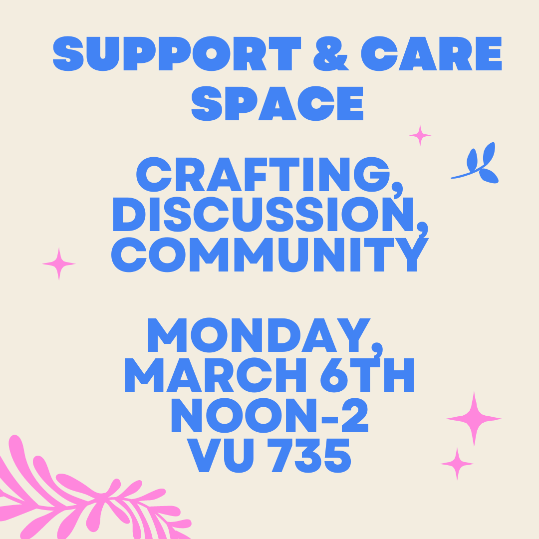 An image with blue text on beige background and blue and pink sparkles and garlands. Text reads: Support and Care Space. Crafting, Discussion, Community. Monday, March 6th Noon-2 VU 735